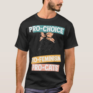Pro Choice Pro Feminismus Pro Katzen Rechte der Fr T-Shirt