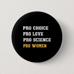 Pro Choice Pro Liebe Pro Science Pro Women Feminis Button