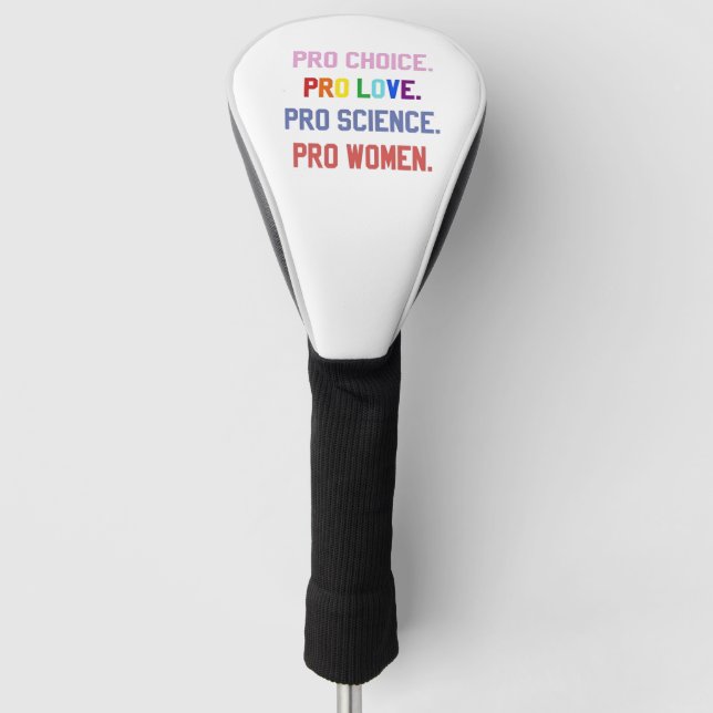 Pro-Choice Pro-Life Pro-Science Pro-Frauen Golf Headcover (Vorderseite)
