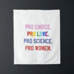 Pro-Choice Pro-Life Pro-Science Pro-Frauen Wandteppich<br><div class="desc">Frauenrechte,  LGBTQ ,  reproduktive Rechte,  Aktivismus,  Diversity,  Inklusivität,  progressive Bewegung,  soziale Gerechtigkeit,  Gleichheit</div>