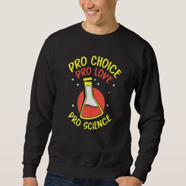 Pro Choice Pro Love Pro Science  Feminisim Womens  Sweatshirt (Vorderseite)