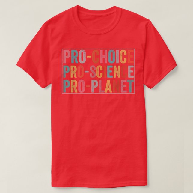 Pro Choice Pro Planet Pro Science Climate Change E T-Shirt (Design vorne)