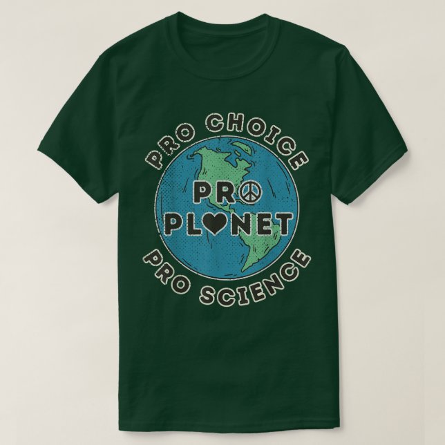 Pro Choice Pro Planet Pro Science Climate Change E T-Shirt (Design vorne)