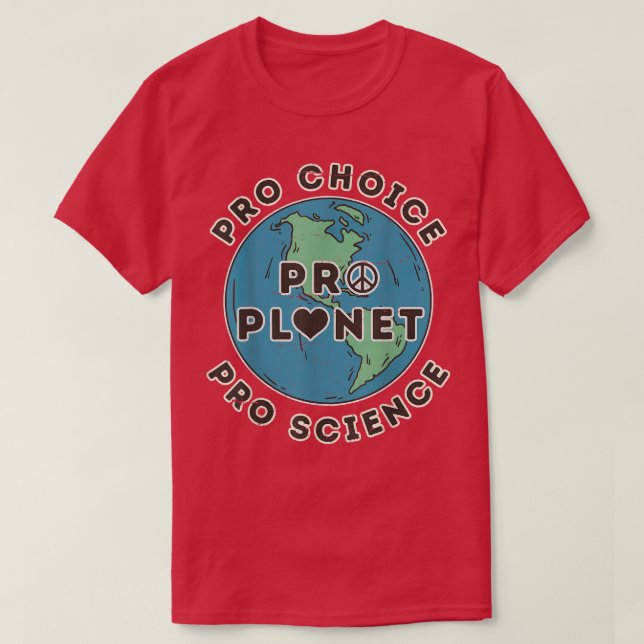 Pro Choice Pro Planet Pro Science Climate Change E T-Shirt (Design vorne)