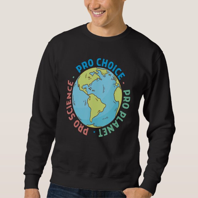 Pro Choice Pro Science And Pro Planet Life Sweatshirt (Vorderseite)