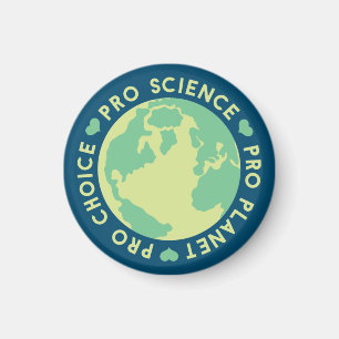 Pro Choice Pro Science Pro Planet Earth Magnet