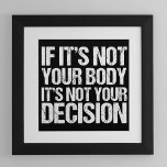 Pro Choice, wenn es nicht Ihr Körper ist, nicht Ih Poster<br><div class="desc">Wenn es nicht Ihr Körper ist,  dann ist es nicht Ihre Entscheidung. Eine starke Provokation zitiert das Recht einer Frau auf Abtreibung. Ein großes politisches Willensgeschenk für Frauenrechte.</div>