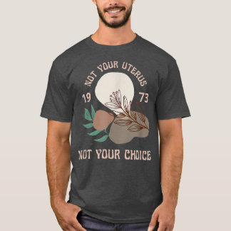 Pro Choice Women Rights 1973 Floral Botanical Fem T-Shirt