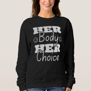 Pro Choice Your Body Ihre Wahl Frauenrechte Unters Sweatshirt