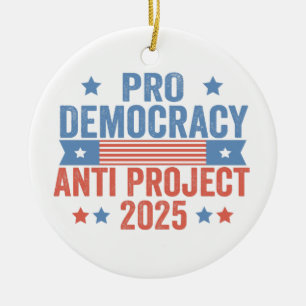 Pro Democracy Anti Project 2025 Republikaner Trump Keramik Ornament