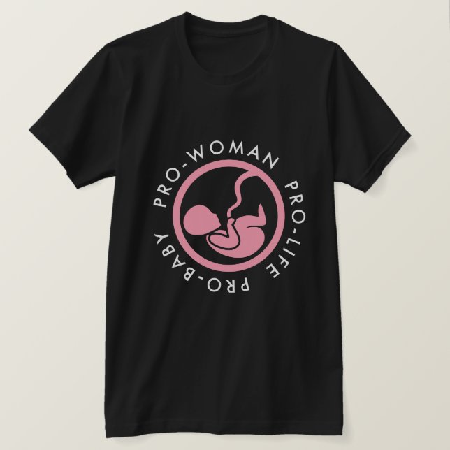 Pro-Frau Pro-Life Pro-Baby T - Shirt (Design vorne)