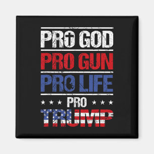 Pro God Pro Gun Pro Life Pro Trump Shirt Patriotic Magnet