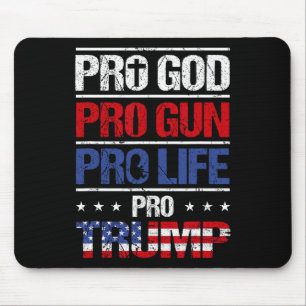 Pro God Pro Gun Pro Life Pro Trump Shirt Patriotic Mousepad