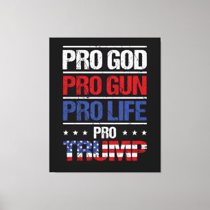 Pro God Pro Gun Pro Life Pro Trump Wahl Leinwanddruck