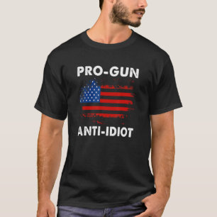 Pro Gun Anti Idiot Sarcastic Pub 1 T-Shirt