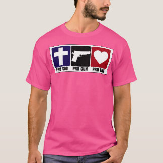 Pro Gun Pro God Pro Life T-Shirt
