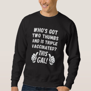 Pro Impfstoff 2 Daumen ist drei Mal geimpft Sweatshirt