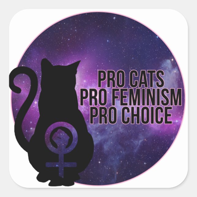 Pro Katzen, Pro Feminismus, Pro Choice. Quadratischer Aufkleber (Vorderseite)