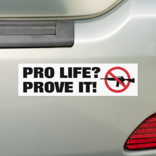 Pro Leben? Beweise es! - Verbiete Angriffswaffen Autoaufkleber