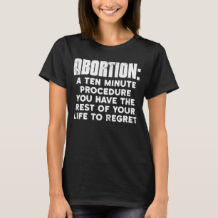 Pro Life Abortion 10 Minuten Verfahren Erholung T-Shirt