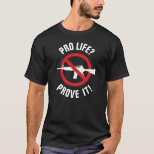 Pro Life? Beweisen Sie es! - Verbot von Angriffswa T-Shirt