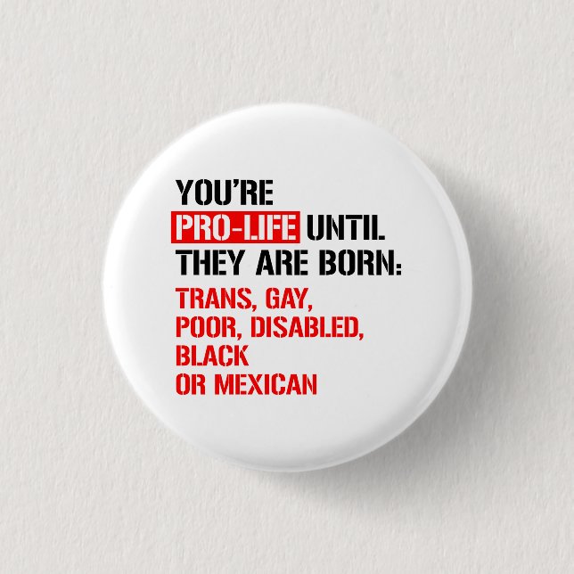 Pro-Life bis sie geboren sind Button (Vorderseite)
