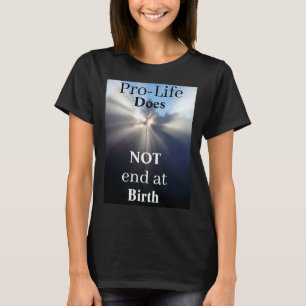 Pro-Life endet NICHT am T - Shirt der Geburt