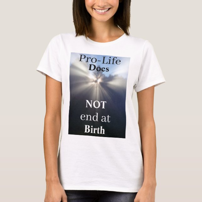 Pro-Life endet NICHT am T - Shirt der Geburt (Vorderseite)