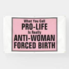 Pro-Life ist eine weibliche Zwangsgeburt Banner