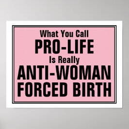 Pro-Life ist eine weibliche Zwangsgeburt Poster