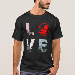 Pro Life Liebe Anti Abortion Rights Pro Life T-Shirt