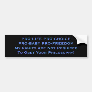 PRO-LIFE PRO-CHOICE PRO-BABY PRO-FREEDOMMy Righ... Autoaufkleber