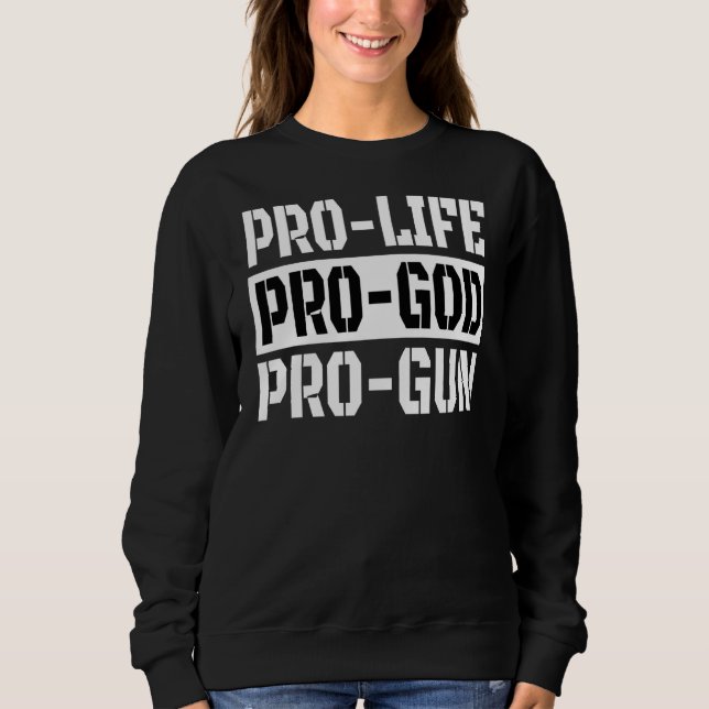 Pro Life Pro God Pro Gun Sweatshirt (Vorderseite)