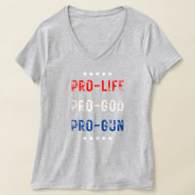 Pro Life, Pro God, Pro Gun T - Shirt
