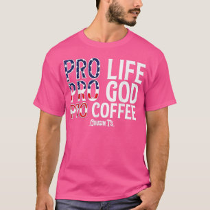 Pro Life Pro God Pro Kaffee Cousints T-Shirt