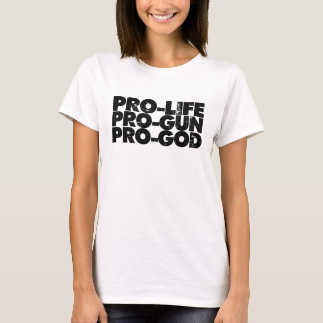 Pro-life Pro-gun Pro-god T-Shirt (Vorderseite)