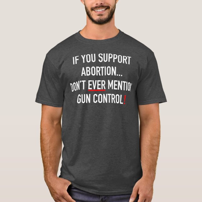 Pro Life Pro Gun Tshirt Gun nie Gun Pro erwähnen (Vorderseite)