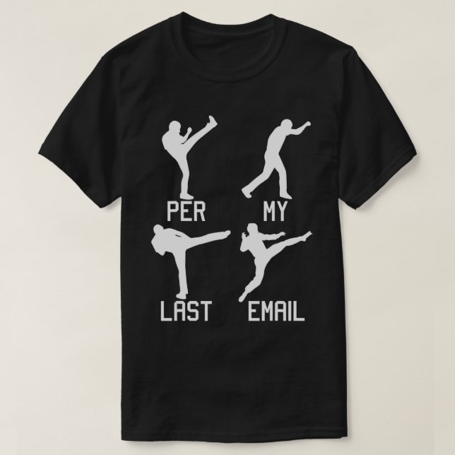 Pro meiner letzten E-Mail Funny Work Place Job Mar T-Shirt (Design vorne)