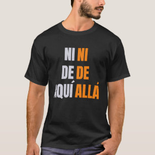 Pro migration ni de aqui ni de alla Spanish T-Shirt
