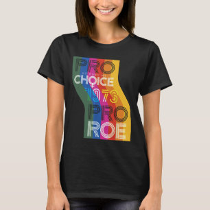 Pro My Body My Choice 1973 Pro Roe Women's Rights T-Shirt
