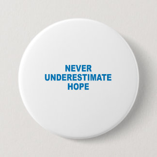 Pro Obama - NIEMALS DIE HOFFNUNG UNTERSCHÄTZEN Button