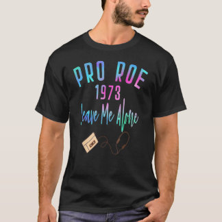 Pro Roe 1973 70er 1970s Vintag Retro Verließ Me Al T-Shirt