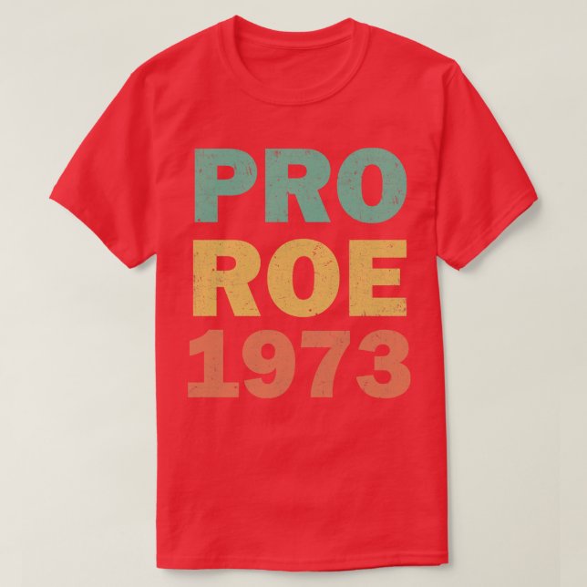 Pro Roe 1973 Frauenrechte T-Shirt (Design vorne)