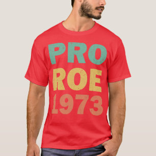 Pro Roe 1973 Frauenrechte T-Shirt