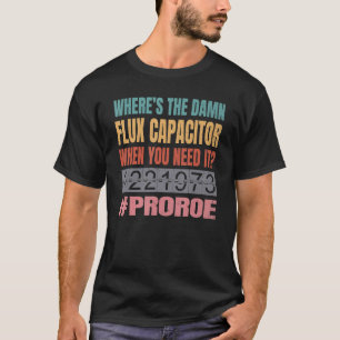 Pro Roe 1973 Pro Choice Flux Capacitor Time Trave T-Shirt