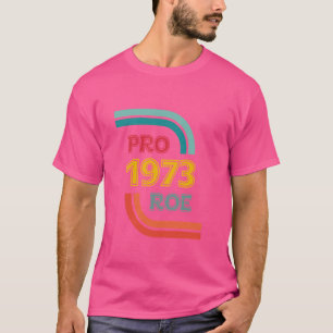 Pro Roe 1973 Pro-Choice Women's Rights Feminist Ab T-Shirt