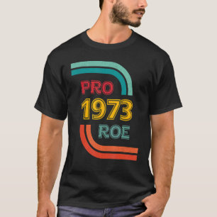 Pro Roe 1973 Pro Choice Women's Rights Feminist Ab T-Shirt