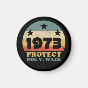 Pro Roe 1973 Protect Roe v Wade Magnet