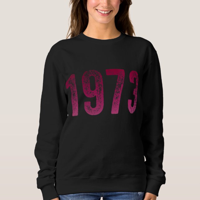Pro Roe 1973 Protect Roe v Wade Sweatshirt (Vorderseite)
