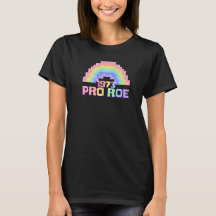 Pro Roe 1973 Rainbow Pro Choice Pixel 1 T-Shirt